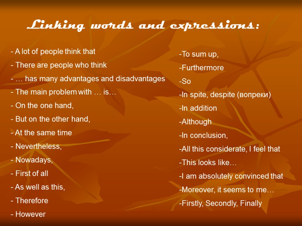 Linking words and expressions: A lot of people think that There are people who